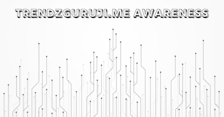 Unlocking the Potential of TrendzGuruji.me Awareness