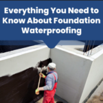 Why Foundation Waterproofing Is Essential for Every Homeowner