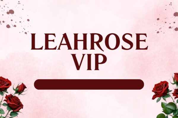 Leahrosevip: Exploring the Digital Influence and Online Presence leahrosevip