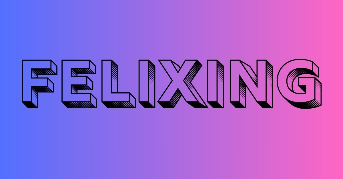 felixing