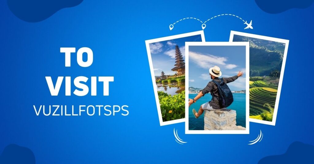 to visit vuzillfotsps